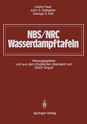 NBS/NRC Wasserdampftafeln: Thermodynamische und TransportgrÃ¶ÃŸen mit Computerprogrammen fÃ¼r Dampf und Wasser in SI-Einheiten (German Edition) (9783642520884) by Haar, Lester; Gallagher, John S.; Kell, George S.