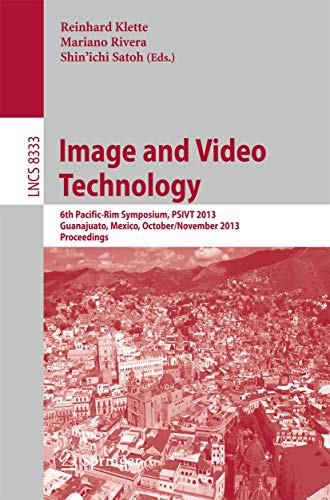 Stock image for Image and Video Technology: 6th Pacific-Rim Symposium, PSIVT 2013, Guanajuato, Mexico, October 28-November 1, 2013, Proceedings (Image Processing, Computer Vision, Pattern Recognition, and Graphics) for sale by Lucky's Textbooks