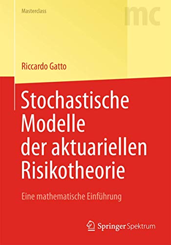 9783642539510: Stochastische Modelle der aktuariellen Risikotheorie: Eine mathematische Einfhrung (Masterclass)