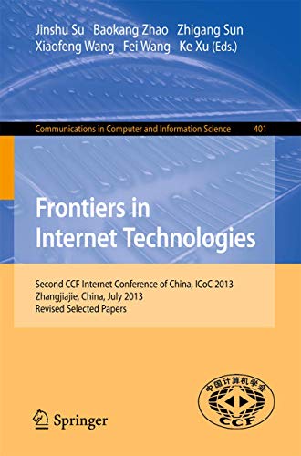 Imagen de archivo de Frontiers in Internet Technologies: Second CCF Internet Conference of China, ICoC 2013, Zhangjiajie, China. Revised Selected Papers (Communications in Computer and Information Science, 401) a la venta por Ria Christie Collections