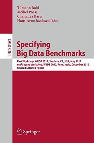 9783642539732: Specifying Big Data Benchmarks: First Workshop, WBDB 2012, San Jose, CA, USA, May 8-9, 2012 and Second Workshop, WBDB 2012, Pune, India, December ... Applications, incl. Internet/Web, and HCI)