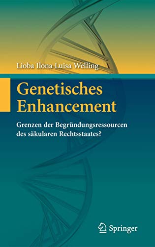 Genetisches Enhancement. Grenzen der Begründungsressourcen des säkularen Rechtsstaates.