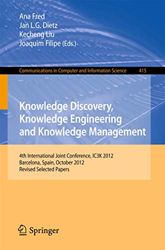 9783642541049: Knowledge Discovery, Knowledge Engineering and Knowledge Management: 4th International Joint Conference, IC3K 2012, Barcelona, Spain, October 4-7, ... in Computer and Information Science, 415)