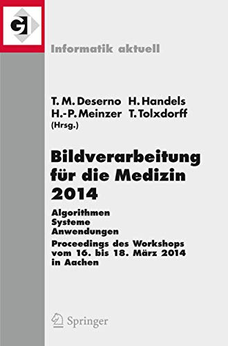 9783642541100: Bildverarbeitung fr die Medizin 2014: Algorithmen - Systeme - Anwendungen Proceedings des Workshops vom 16. bis 18. Mrz 2014 in Aachen