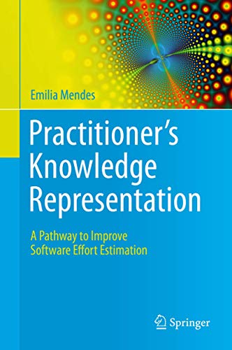 Stock image for Practitioner's Knowledge Representation: A Pathway to Improve Software Effort Estimation for sale by Lucky's Textbooks