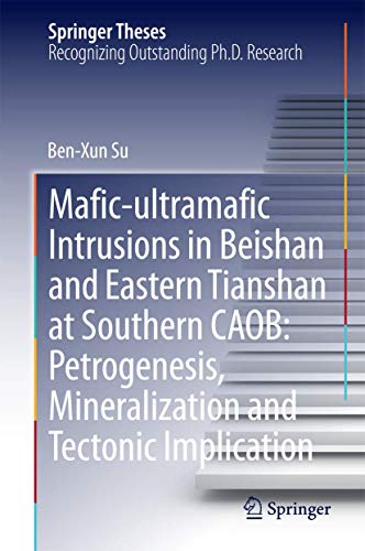 Mafic-ultramafic intrusions in Beishan and Eastern Tianshan at Southern CAOB: petrogenesis, miner...