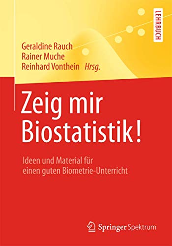 Imagen de archivo de Zeig mir Biostatistik! : Ideen und Material fur einen guten Biometrie-Unterricht a la venta por Chiron Media