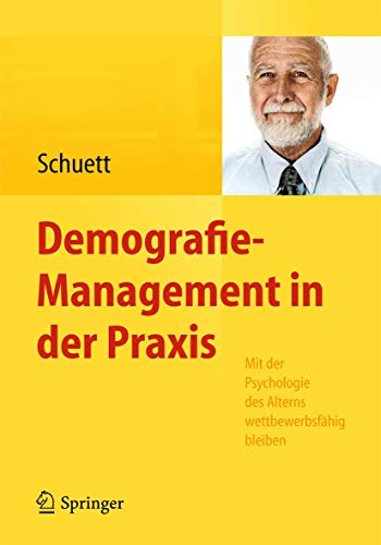 Stock image for Demografie-Management in der Praxis. Mit der Psychologie des Alterns wettbewerbsfhig bleiben. for sale by Gast & Hoyer GmbH