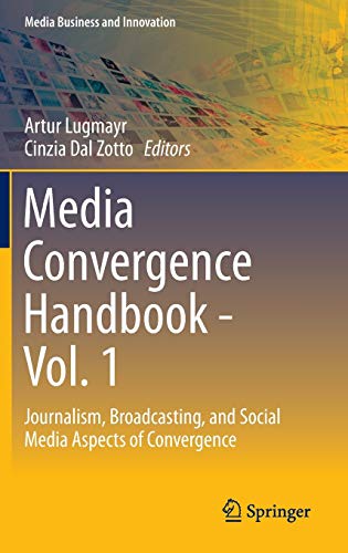 Stock image for Media Convergence Handbook - Vol. 1 : Journalism, Broadcasting, and Social Media Aspects of Convergence for sale by Buchpark