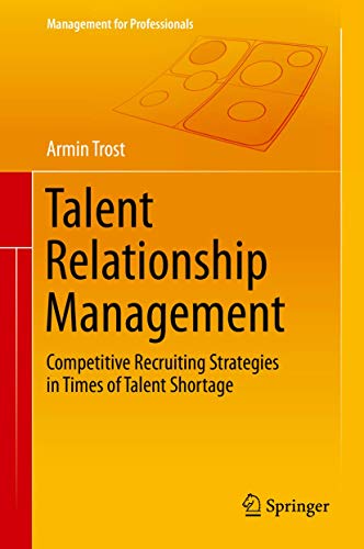 Beispielbild fr Talent Relationship Management. Competitive Recruiting Stategies in Times of Talent Shortage. zum Verkauf von Gast & Hoyer GmbH