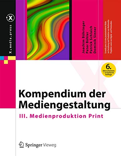 Beispielbild fr Kompendium der Mediengestaltung: III. Medienproduktion Print (X.media.press) zum Verkauf von medimops