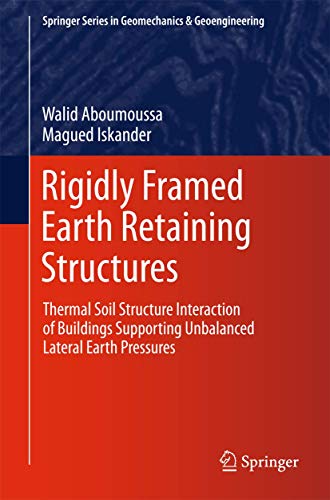 Rigidly framed earth retaining structures. thermal soil structure interaction of buildings supporting unbalanced lateral earth pressures. - Aboumoussa, Walid; Iskander, Magued