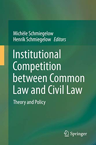 Stock image for Institutional Competition between Common Law and Civil Law. Theory and Policy. for sale by Antiquariat im Hufelandhaus GmbH  vormals Lange & Springer