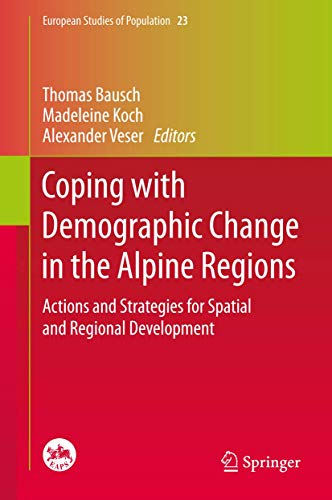 Stock image for Coping with Demographic Change in the Alpine Regions: Actions and Strategies for Spatial and Regional Development (European Studies of Population, 23) for sale by Lucky's Textbooks