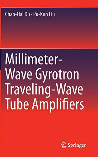 Imagen de archivo de Millimeter-Wave Gyrotron Traveling-Wave Tube Amplifiers. a la venta por Antiquariat im Hufelandhaus GmbH  vormals Lange & Springer