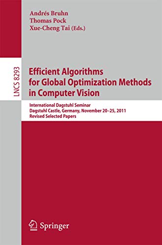 9783642547737: Efficient Algorithms for Global Optimization Methods in Computer Vision: International Dagstuhl Seminar, Dagstuhl Castle, Germany, November 20-25, 2011, Revised Selected Papers: 8293