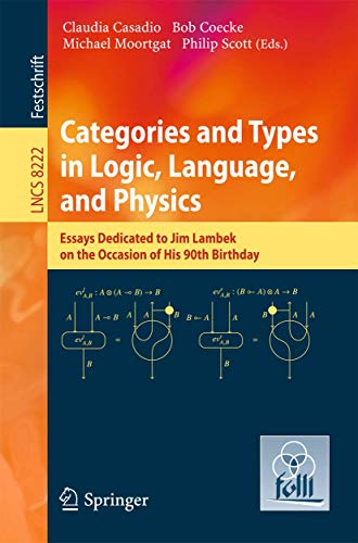 Stock image for Categories and Types in Logic, Language, and Physics: Essays dedicated to Jim Lambek on the Occasion of this 90th Birthday (Theoretical Computer Science and General Issues) for sale by Ria Christie Collections