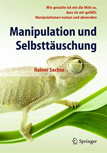 Imagen de archivo de Manipulation und Selbsttauschung : Wie gestalte ich mir die Welt so, dass sie mir gefallt: Manipulationen nutzen und abwenden a la venta por Chiron Media