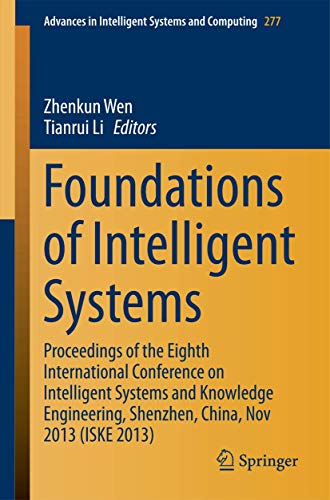 Stock image for Foundations of Intelligent Systems: Proceedings of the Eighth International Conference on Intelligent Systems and Knowledge Engineering, Shenzhen, China, Nov 2013 (Iske 2013) for sale by Revaluation Books