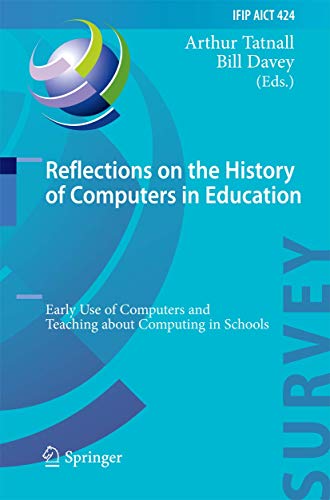 Beispielbild fr Reflections on the History of Computers in Education: Early Use of Computers and Teaching about Computing in Schools (IFIP Advances in Information and Communication Technology) zum Verkauf von Phatpocket Limited