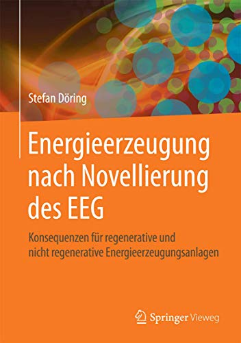 Beispielbild fr Energieerzeugung nach Novellierung des EEG: Konsequenzen fr regenerative und nicht regenerative Energieerzeugungsanlagen zum Verkauf von medimops