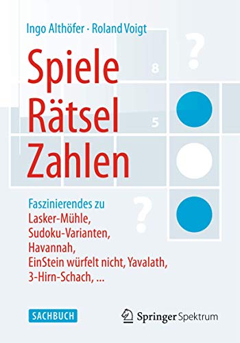 9783642553004: Spiele, Rtsel, Zahlen: Faszinierendes zu Lasker-Mhle, Sudoku-Varianten, Havannah, EinStein wrfelt nicht, Yavalath, 3-Hirn-Schach, ...