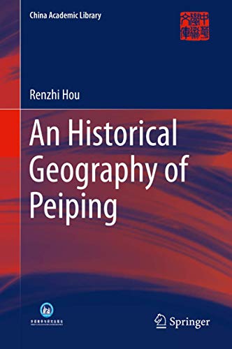 9783642553202: An Historical Geography of Peiping (China Academic Library)