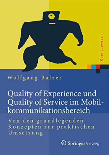 9783642553479: Quality of Experience und Quality of Service im Mobilkommunikationsbereich: Von den grundlegenden Konzepten zur praktischen Umsetzung (Xpert.press)