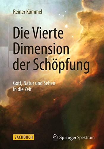 Beispielbild fr Die Vierte Dimension der Schpfung: Gott, Natur und Sehen in die Zeit zum Verkauf von medimops