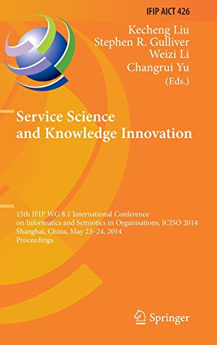 Beispielbild fr Service Science and Knowledge Innovation: 15th IFIP WG 8.1 International Conference on Informatics and Semiotics in Organisations, ICISO 2014, . in Information and Communication Technology) zum Verkauf von AwesomeBooks
