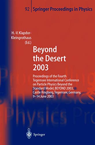 9783642621482: Beyond the Desert 2003: Proceedings of the Fourth Tegernsee International Conference on Particle Physics Beyond the Standard BEYOND 2003, Castle ... 2003: 92 (Springer Proceedings in Physics)