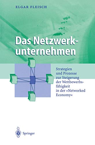 9783642625046: Das Netzwerkunternehmen: Strategein und Prozesse zur Steigerung der Wettbewerbsfhigkeit in der „Networked economy“ (Business Engineering) (German Edition)