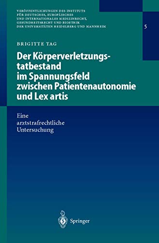 9783642625466: Der Krperverletzungstatbestand im Spannungsfeld zwischen Patientenautonomie und Lex artis: Eine Arztstrafrechtliche Untersuchung: 5 ... der Universitten Heidelberg und Mannheim)