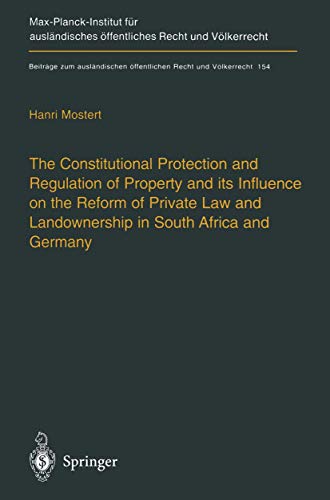 9783642627569: The Constitutional Protection and Regulation of Property and its Influence on the Reform of Private Law and Landownership in South Africa and Germany: ... ffentlichen Recht und Vlkerrecht)