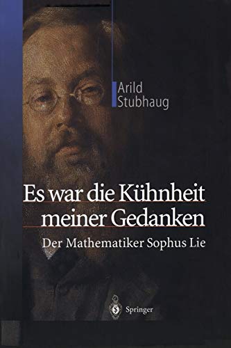 9783642628450: Es War Die Khnheit Meiner Gedanken: Der Mathematiker Sophus Lie