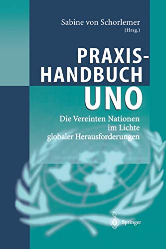Stock image for Praxishandbuch UNO : Die Vereinten Nationen im Lichte globaler Herausforderungen for sale by Ria Christie Collections
