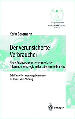 Imagen de archivo de Der Verunsicherte Verbraucher: Neue Ansatze Zur Unternehmerischen Informationsstrategie in Der Lebensmittelbranche a la venta por Blackwell's