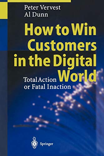 Stock image for How to Win Customers in the Digital World: Total Action or Fatal Inaction for sale by Bookmans