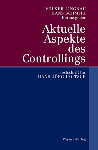 9783642632716: Aktuelle Aspekte des Controllings: Festschrift fr Hans-Jrg Hoitsch (German Edition)