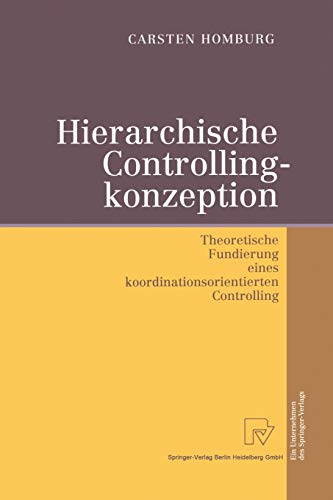 Stock image for Hierarchische Controllingkonzeption : Theoretische Fundierung eines koordinationsorientierten Controlling for sale by Chiron Media