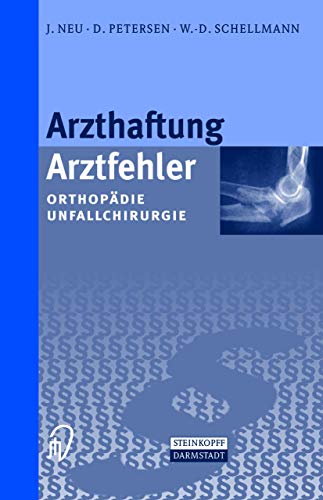 Arzthaftung/Arztfehler: OrthopÃ¤die Unfallchirurgie (German Edition) (9783642633171) by Neu, J.