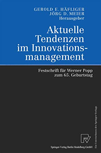 Stock image for Aktuelle Tendenzen im Innovationsmanagement : Festschrift fur Werner Popp zum 65. Geburtstag for sale by Chiron Media