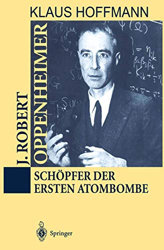 J. Robert Oppenheimer: SchÃ¶pfer der ersten Atombombe (German Edition) (9783642633645) by Hoffmann, Klaus