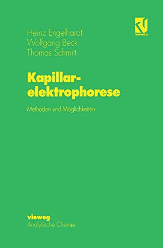 Kapillarelektrophorese: Methoden und MÃ¶glichkeiten (German Edition) (9783642633959) by Engelhardt, Heinz; Beck, Wolfgang; Schmitt, Thomas