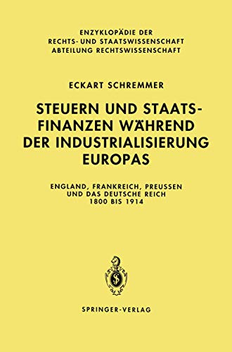 9783642634055: Steuern und Staatsfinanzen Whrend der Industrialisierung Europas: England, Frankreich, Preuen und das Deutsche Reich 1800 bis 1914 (Abteilung Rechtswissenschaft)