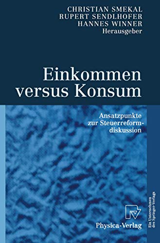 Stock image for Einkommen versus Konsum : Ansatzpunkte zur Steuerreformdiskussion for sale by Chiron Media