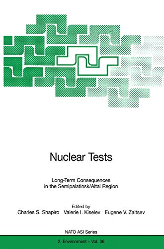 Imagen de archivo de Nuclear Tests: Long-Term Consequences in the Semipalatinsk/Altai Region (Nato Science Partnership Subseries: 2, 36) a la venta por Lucky's Textbooks