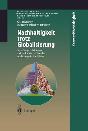 Nachhaltigkeit trotz Globalisierung: HandlungsspielrÃ¤ume auf regionaler, nationaler und europÃ¤ischer Ebene (Konzept Nachhaltigkeit) (German Edition) (9783642637285) by Hey, Christian; Schleicher-Tappeser, Ruggero