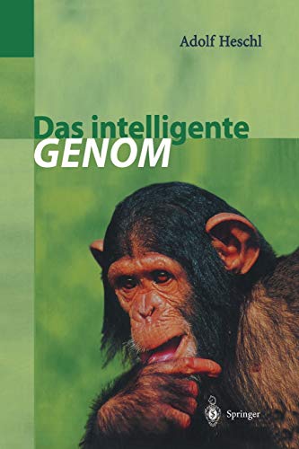 Das intelligente Genom : Über die Entstehung des menschlichen Geistes durch Mutation und Selektion - Adolf Heschl