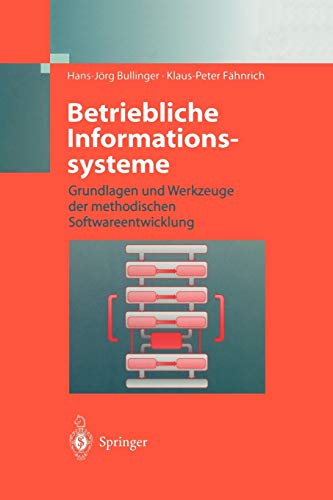 9783642638909: Betriebliche Informationssysteme: Grundlagen und Werkzeuge der methodischen Softwareentwicklung (German Edition)